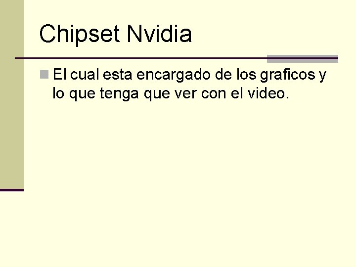 Chipset Nvidia n El cual esta encargado de los graficos y lo que tenga