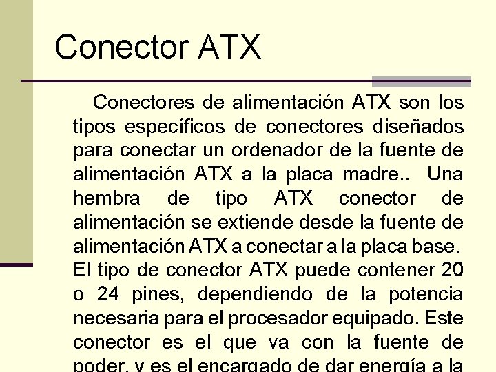 Conector ATX Conectores de alimentación ATX son los tipos específicos de conectores diseñados para