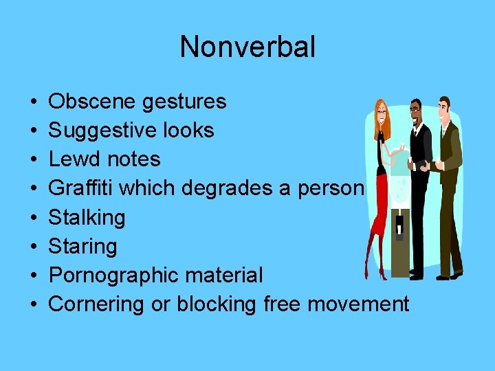 Nonverbal • • Obscene gestures Suggestive looks Lewd notes Graffiti which degrades a person