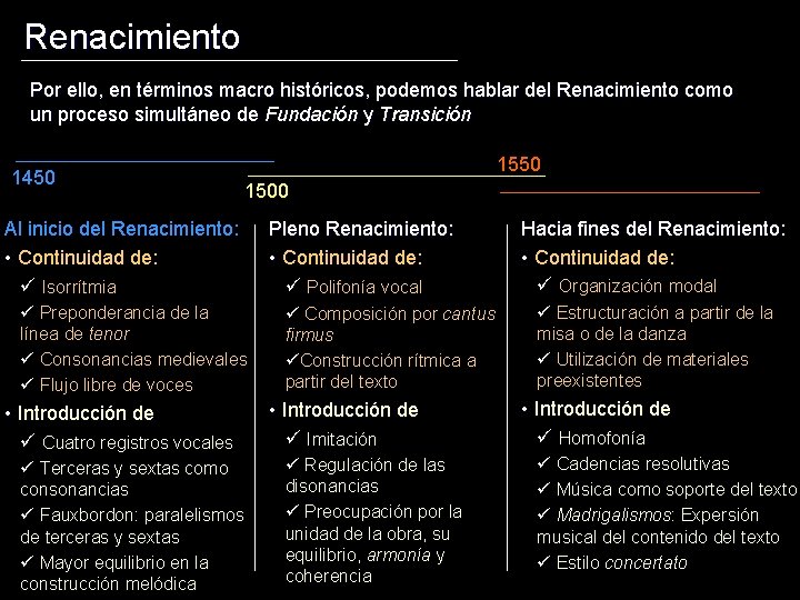 Renacimiento Por ello, en términos macro históricos, podemos hablar del Renacimiento como un proceso