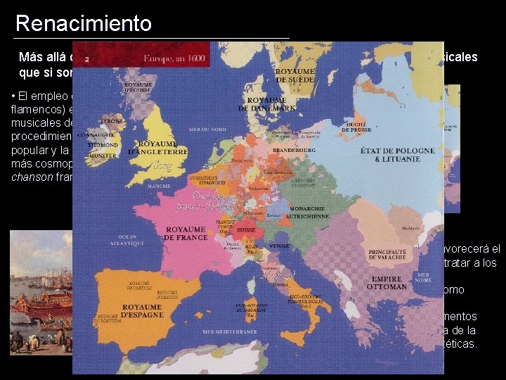 Renacimiento Más allá de los procedimientos compositivos, existen muchos aspectos musicales que si son