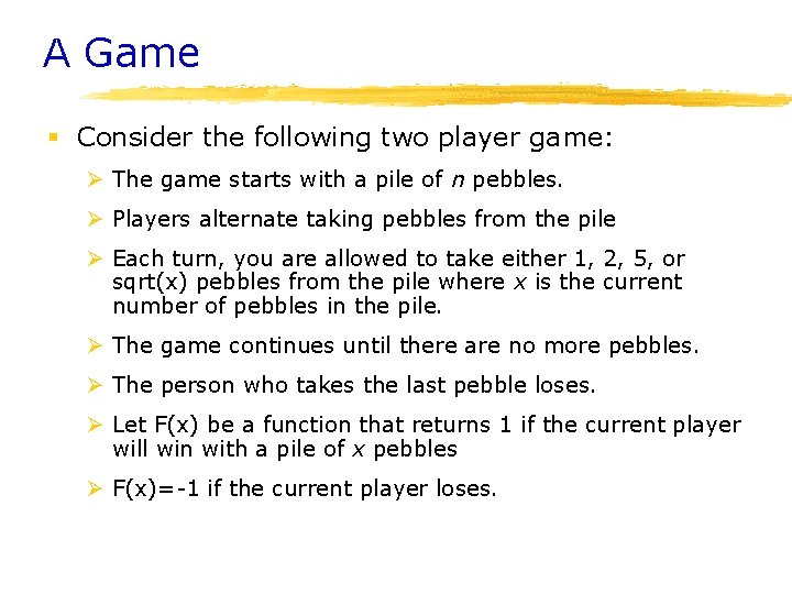 A Game § Consider the following two player game: Ø The game starts with