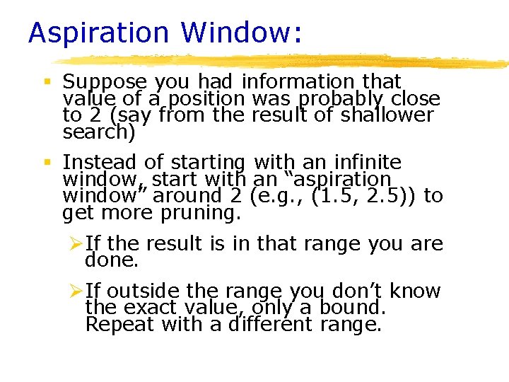 Aspiration Window: § Suppose you had information that value of a position was probably