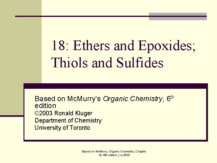 18: Ethers and Epoxides; Thiols and Sulfides Based on Mc. Murry’s Organic Chemistry, 6