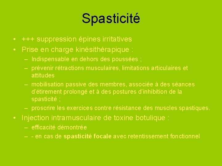 Spasticité • +++ suppression épines irritatives • Prise en charge kinésithérapique : – Indispensable