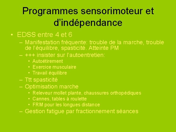 Programmes sensorimoteur et d’indépendance • EDSS entre 4 et 6 – Manifestation fréquente: trouble