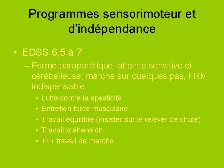 Programmes sensorimoteur et d’indépendance • EDSS 6, 5 à 7 – Forme paraparétique, atteinte