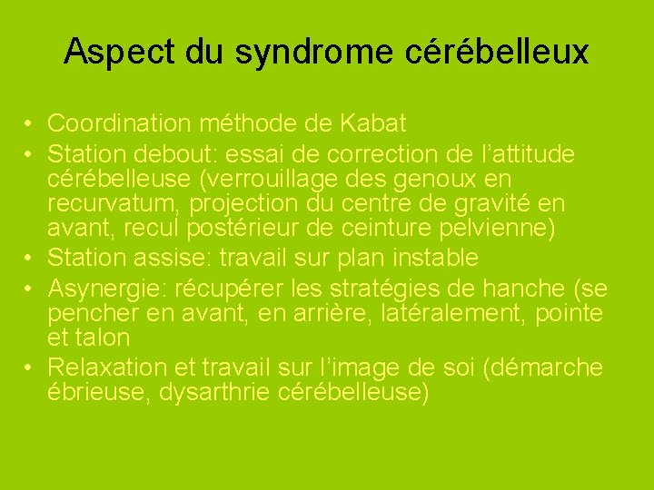 Aspect du syndrome cérébelleux • Coordination méthode de Kabat • Station debout: essai de