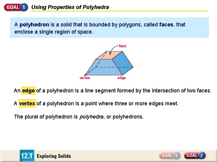 Using Properties of Polyhedra A polyhedron is a solid that is bounded by polygons,