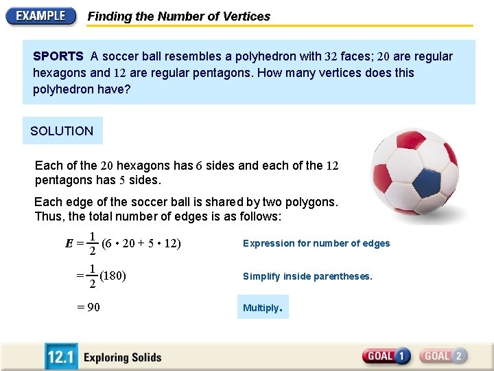 Finding the Number of Vertices SPORTS A soccer ball resembles a polyhedron with 32 Finding the Number of Vertices SPORTS A soccer ball resembles a polyhedron with 32