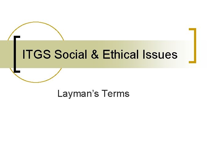 ITGS Social & Ethical Issues Layman’s Terms 