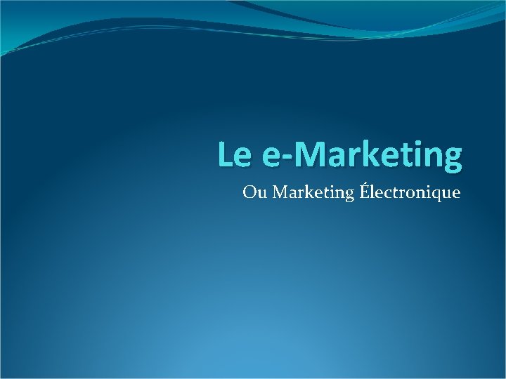 Le e-Marketing Ou Marketing Électronique 