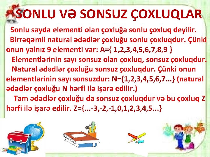 SONLU VƏ SONSUZ ÇOXLUQLAR Sonlu sayda elementi olan çoxluğa sonlu çoxluq deyilir. Birrəqəmli natural