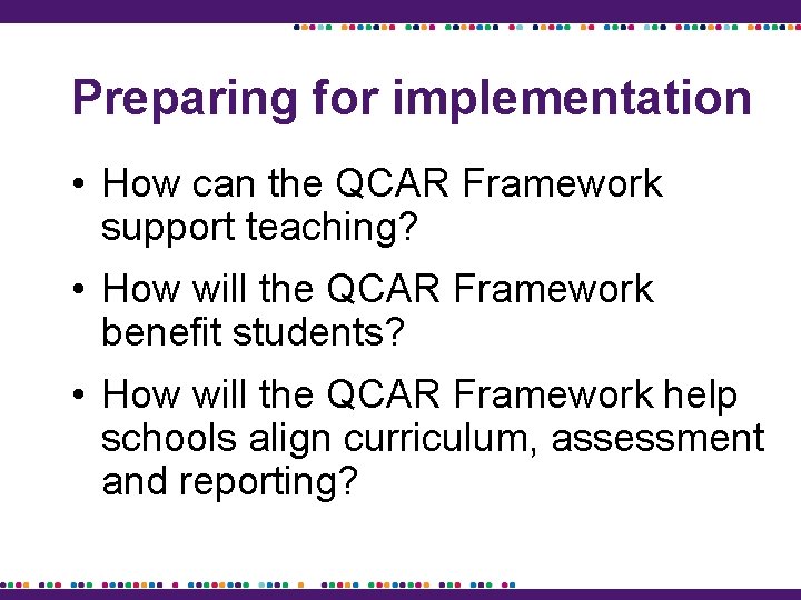 Preparing for implementation • How can the QCAR Framework support teaching? • How will