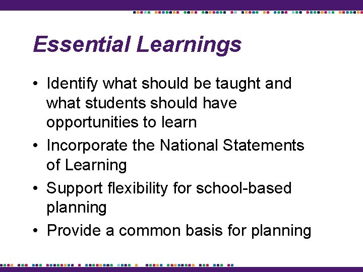 Essential Learnings • Identify what should be taught and what students should have opportunities