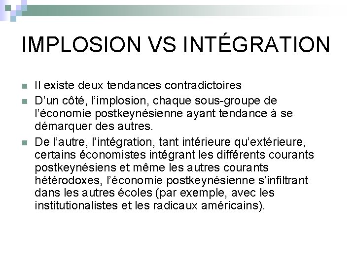 IMPLOSION VS INTÉGRATION n n n Il existe deux tendances contradictoires D’un côté, l’implosion,