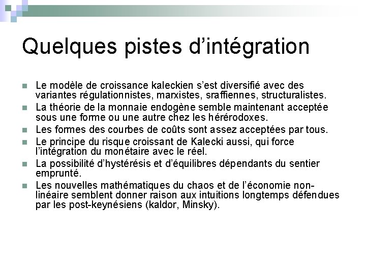 Quelques pistes d’intégration n n n Le modèle de croissance kaleckien s’est diversifié avec