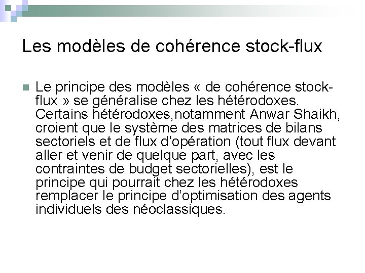 Les modèles de cohérence stock-flux n Le principe des modèles « de cohérence stockflux