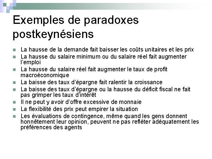 Exemples de paradoxes postkeynésiens n n n n La hausse de la demande fait