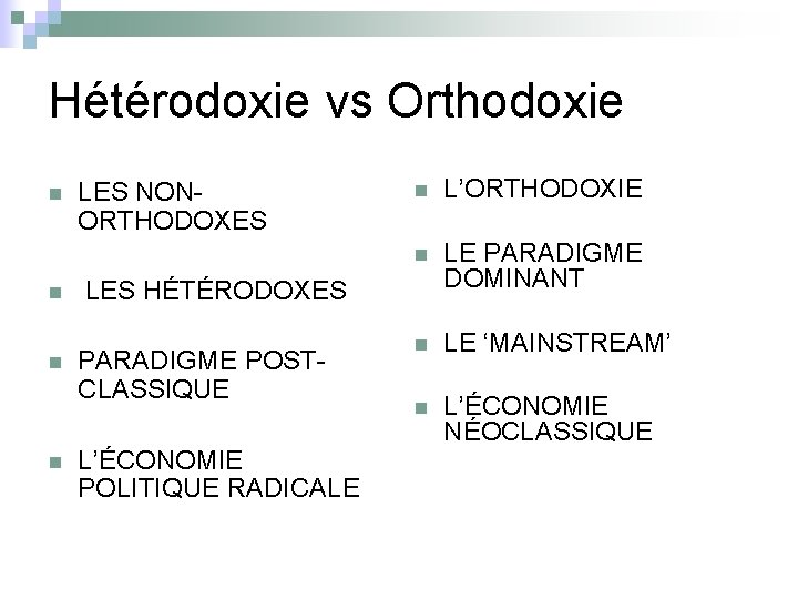 Hétérodoxie vs Orthodoxie n n LES NONORTHODOXES n L’ORTHODOXIE n LE PARADIGME DOMINANT n