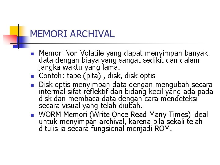 MEMORI ARCHIVAL n n Memori Non Volatile yang dapat menyimpan banyak data dengan biaya
