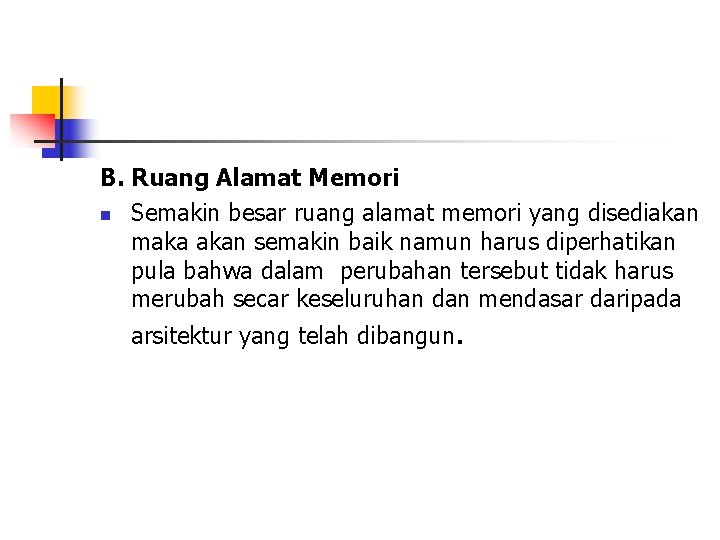 B. Ruang Alamat Memori n Semakin besar ruang alamat memori yang disediakan maka akan