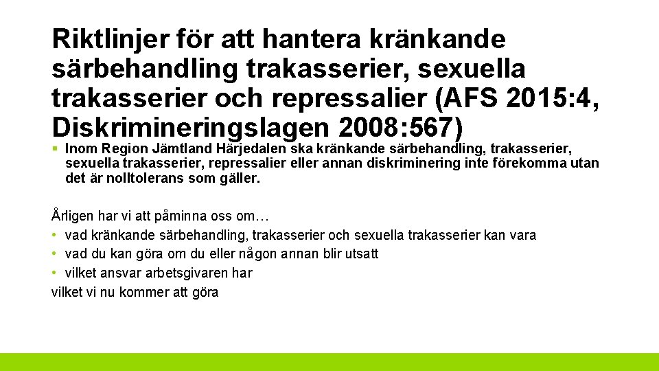 Riktlinjer för att hantera kränkande särbehandling trakasserier, sexuella trakasserier och repressalier (AFS 2015: 4,