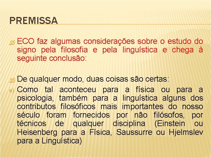 PREMISSA ECO faz algumas considerações sobre o estudo do signo pela filosofia e pela