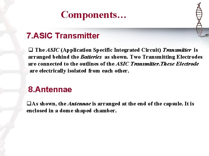 Components… 7. ASIC Transmitter q The ASIC (Application Specific Integrated Circuit) Transmitter is arranged