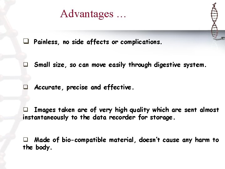 Advantages … q Painless, no side affects or complications. q Small size, so can
