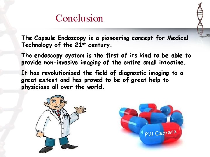 Conclusion The Capsule Endoscopy is a pioneering concept for Medical Technology of the 21