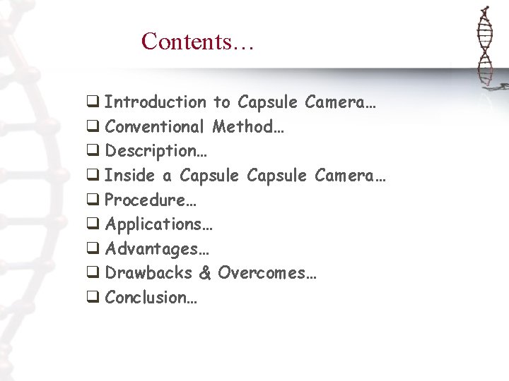 Contents… q Introduction to Capsule Camera… q Conventional Method… q Description… q Inside a