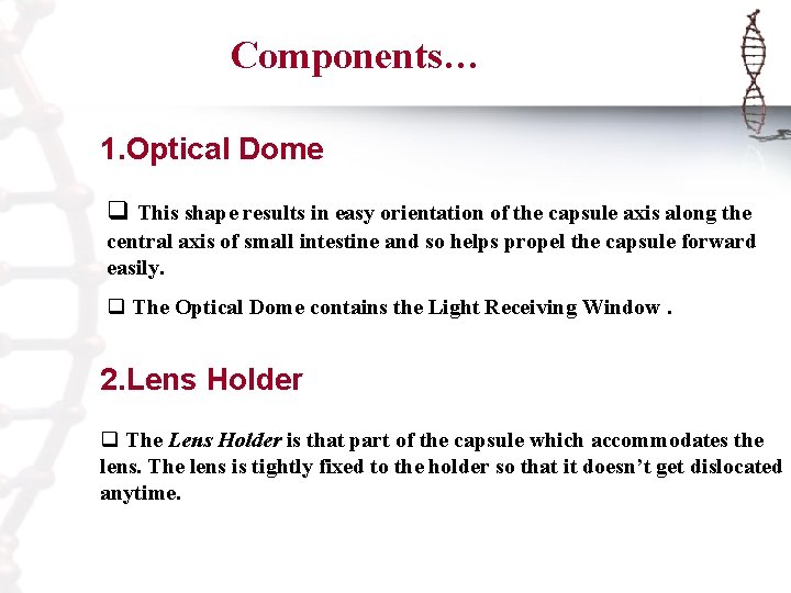 Components… 1. Optical Dome q This shape results in easy orientation of the capsule