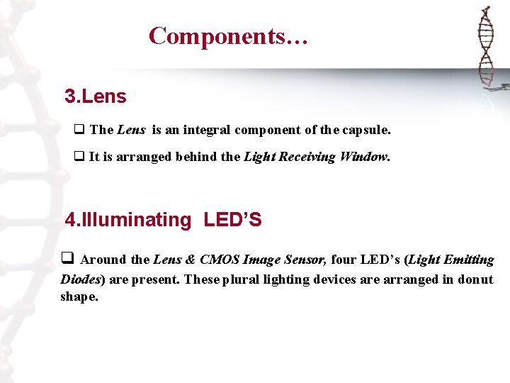 Components… 3. Lens q The Lens is an integral component of the capsule. q