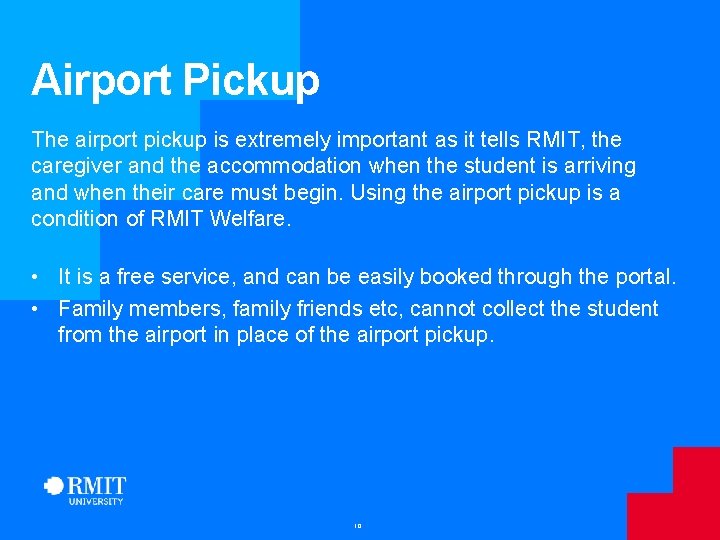 Airport Pickup The airport pickup is extremely important as it tells RMIT, the caregiver Airport Pickup The airport pickup is extremely important as it tells RMIT, the caregiver