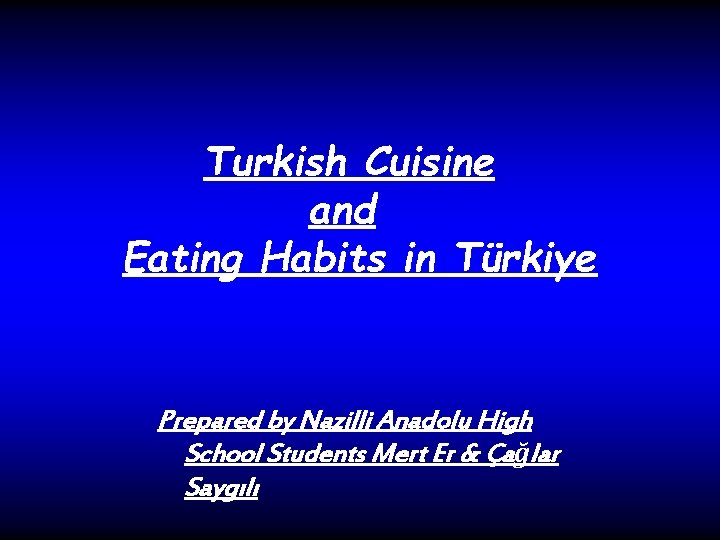 Turkish Cuisine and Eating Habits in Türkiye Prepared by Nazilli Anadolu High School Students