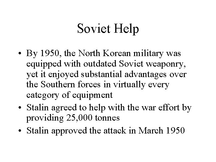 Soviet Help • By 1950, the North Korean military was equipped with outdated Soviet