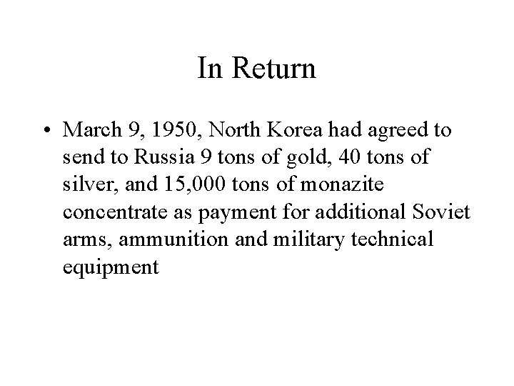 In Return • March 9, 1950, North Korea had agreed to send to Russia