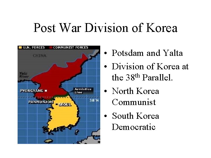 Post War Division of Korea • Potsdam and Yalta • Division of Korea at