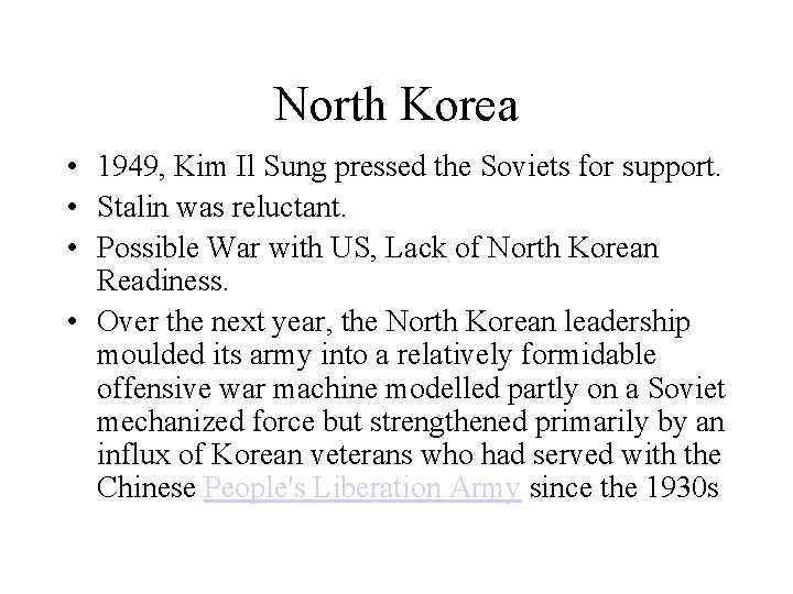 North Korea • 1949, Kim Il Sung pressed the Soviets for support. • Stalin