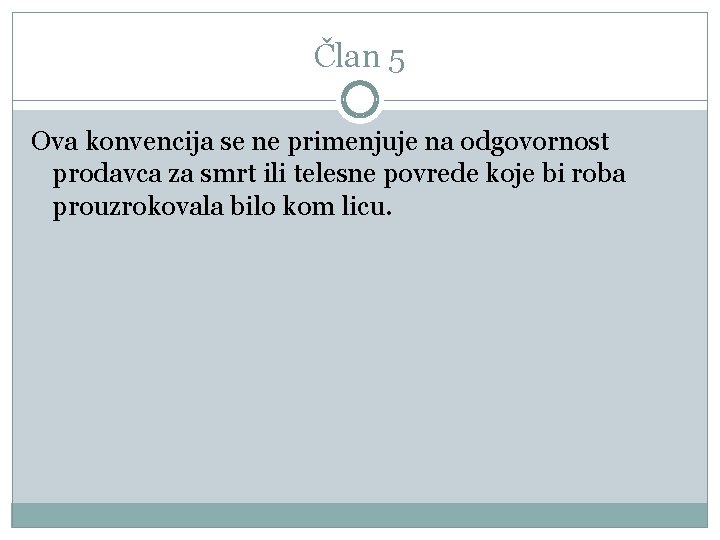 Član 5 Ova konvencija se ne primenjuje na odgovornost prodavca za smrt ili telesne