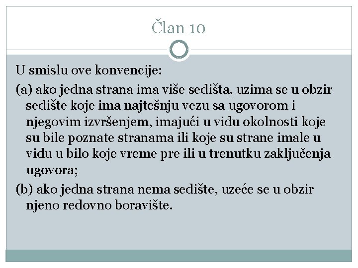 Član 10 U smislu ove konvencije: (a) ako jedna strana ima više sedišta, uzima