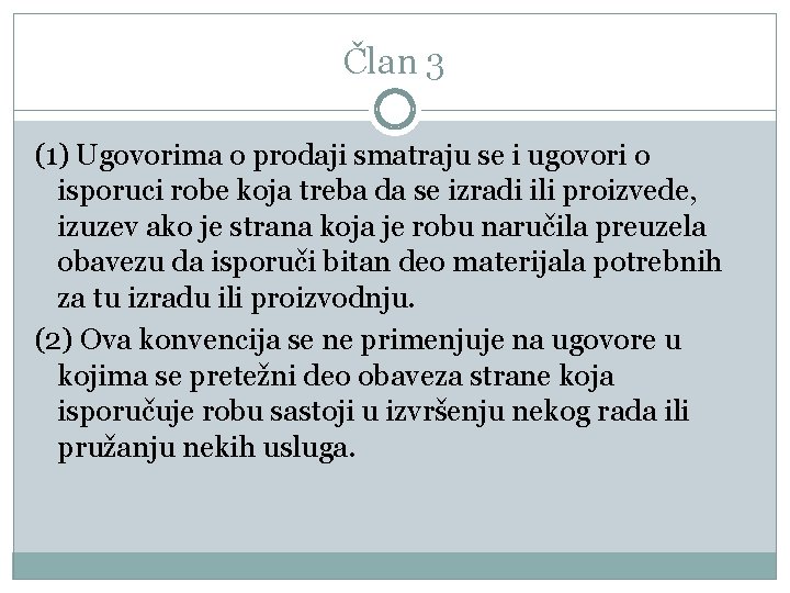 Član 3 (1) Ugovorima o prodaji smatraju se i ugovori o isporuci robe koja