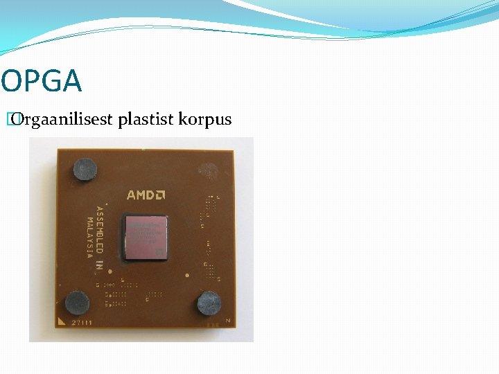 OPGA � Orgaanilisest plastist korpus 