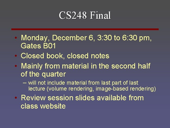 CS 248 Final • Monday, December 6, 3: 30 to 6: 30 pm, Gates