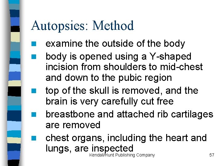 Autopsies: Method n n n examine the outside of the body is opened using