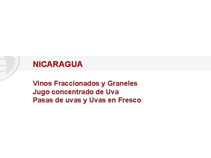 NICARAGUA Vinos Fraccionados y Graneles Jugo concentrado de Uva Pasas de uvas y Uvas