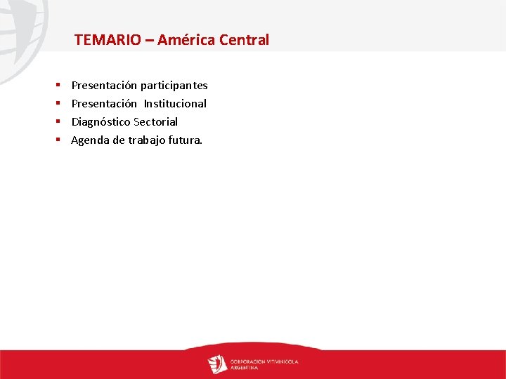 TEMARIO – América Central § § Presentación participantes Presentación Institucional Diagnóstico Sectorial Agenda de