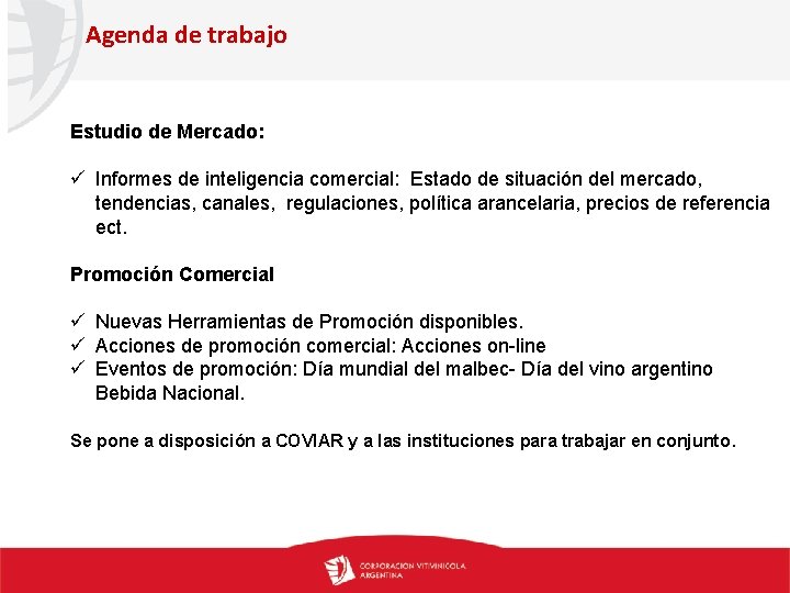 Agenda de trabajo Estudio de Mercado: ü Informes de inteligencia comercial: Estado de situación