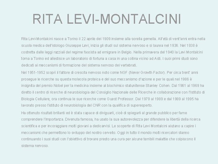 RITA LEVI-MONTALCINI Rita Levi-Montalcini nasce a Torino il 22 aprile del 1909 insieme alla RITA LEVI-MONTALCINI Rita Levi-Montalcini nasce a Torino il 22 aprile del 1909 insieme alla